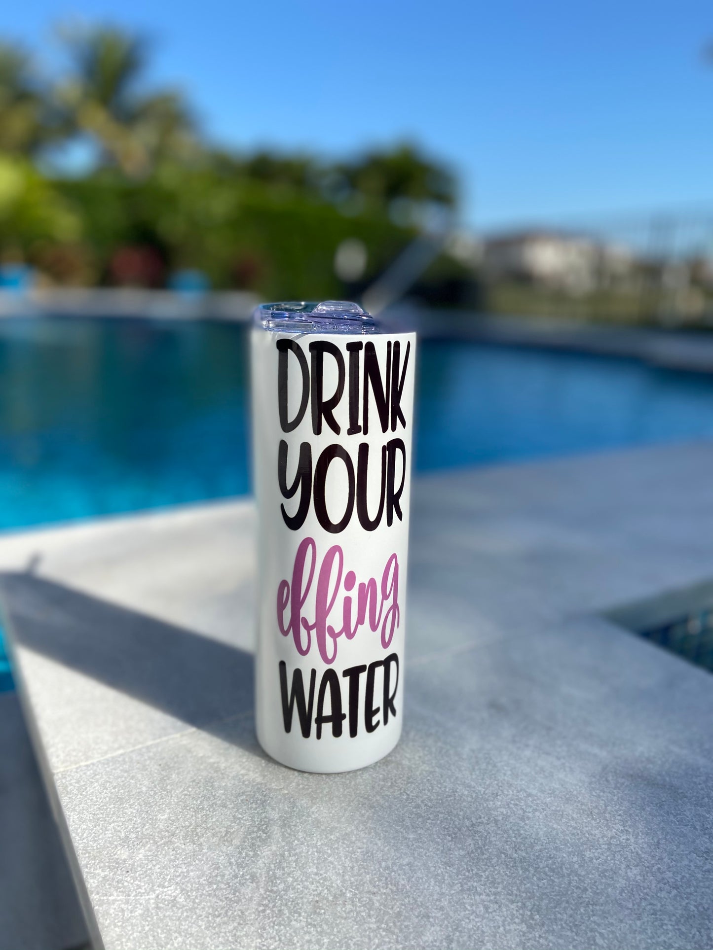 Tumbler Drink Your Effin Water 20 OZ Hot/Cold Metal Straw Lid